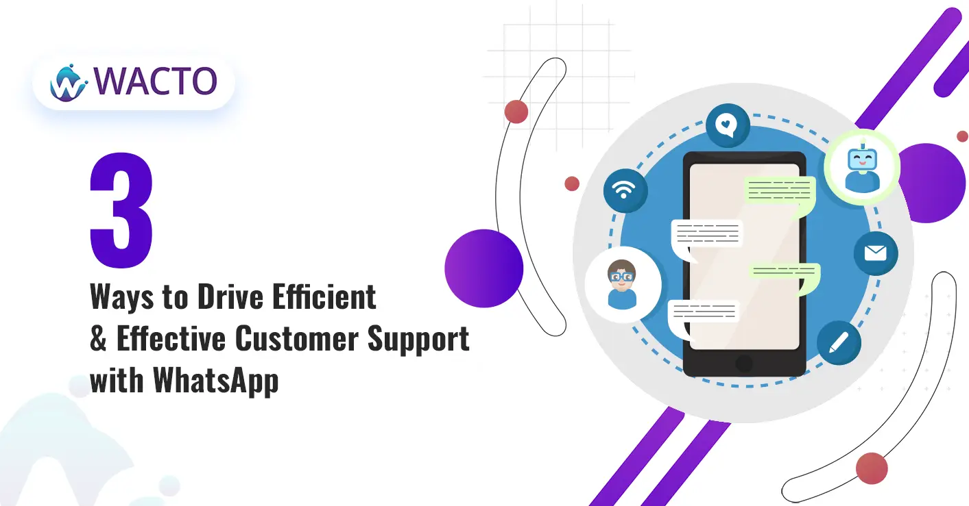 3-ways-to-drive-efficient-and-effective-customer-support-with-whatsapp