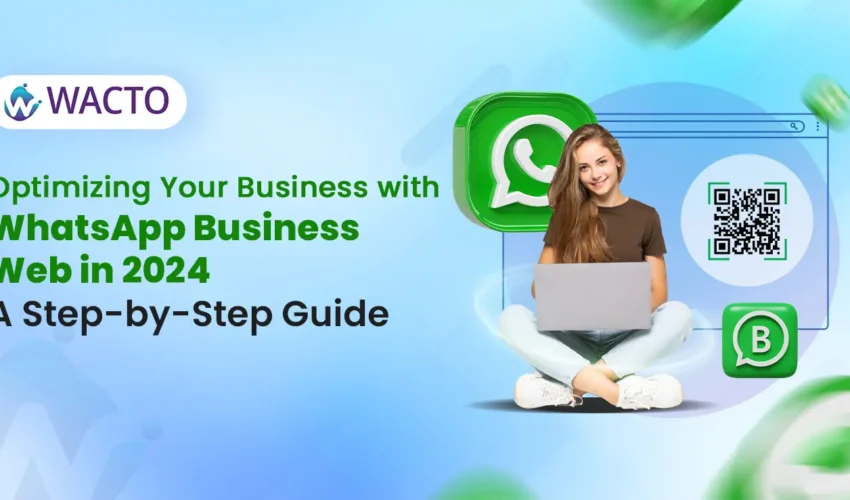 optimizing-your-business-with-whatsapp-business-web-in-2024-a-step-by-step-guide