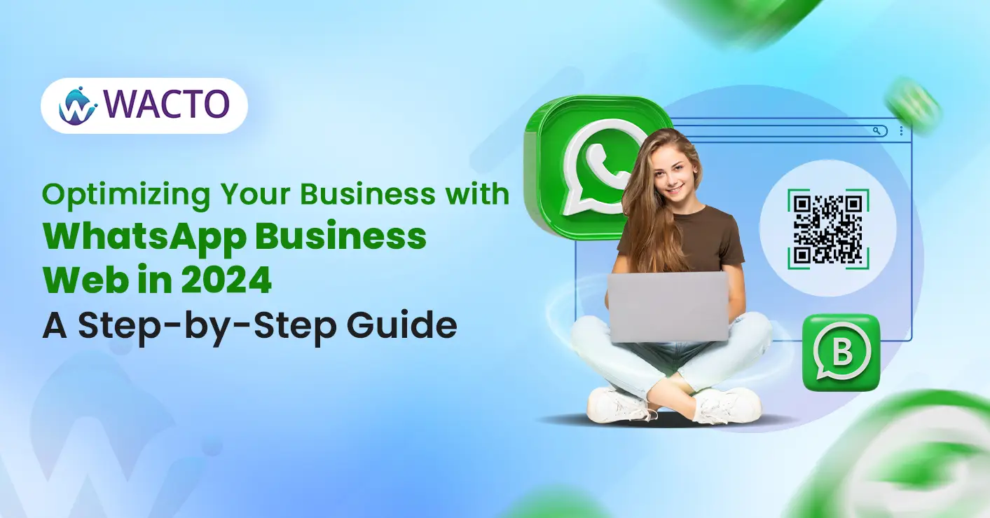 optimizing-your-business-with-whatsapp-business-web-in-2024-a-step-by-step-guide