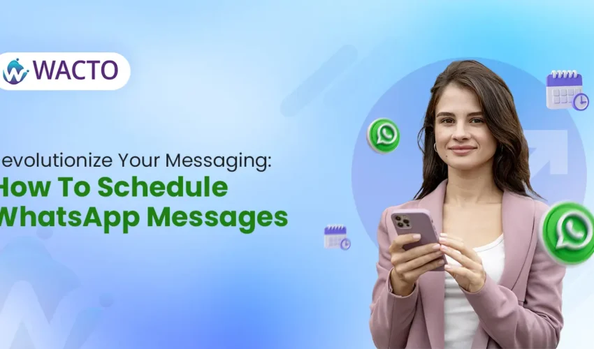 revolutionize-your-messaging-how-to-schedule-whatsapp-messages-with-wacto
