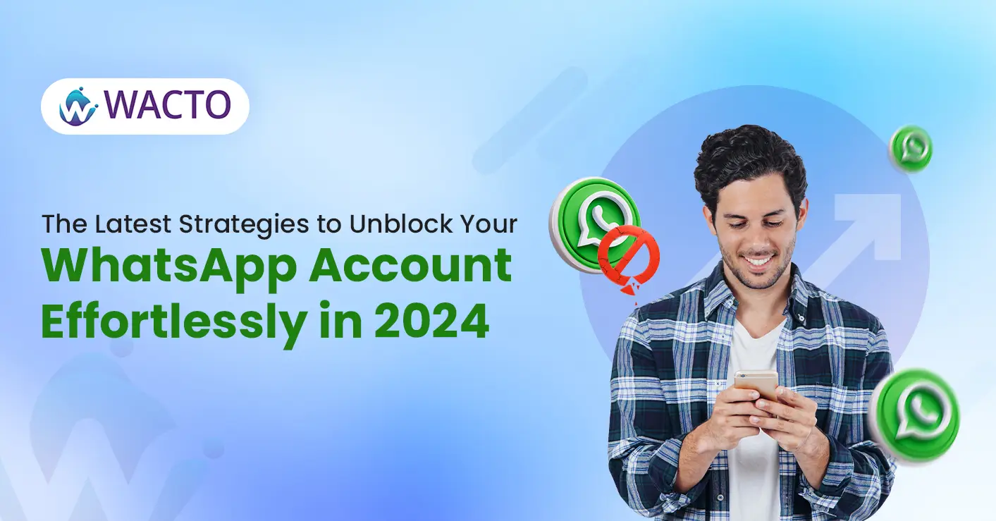 the-latest-strategies-to-unblock-your-whatsapp-account-effortlessly-in-2024