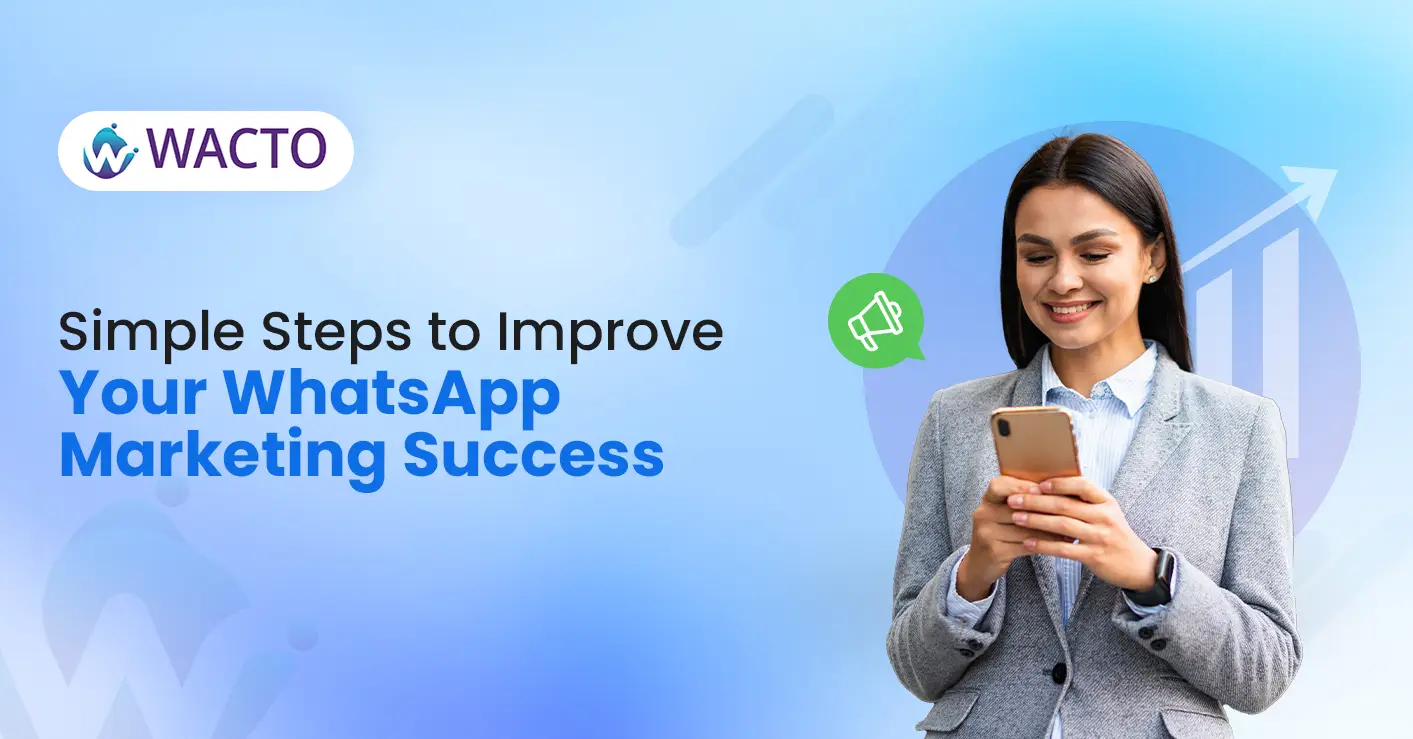 Simple Steps to Improve Your WhatsApp Marketing Success