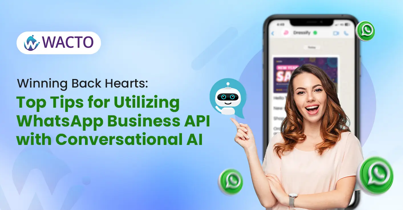 Winning Back Hearts: Top Tips for Utilizing WhatsApp Business API with Conversational AI